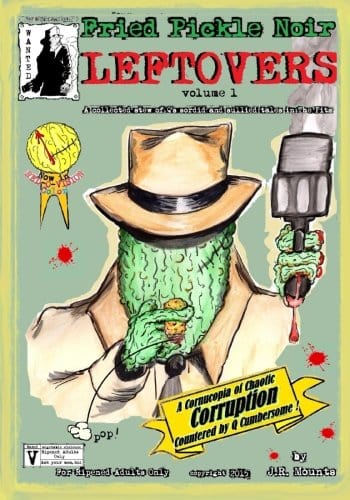 Fried Pickle Noir: Leftovers vol 1