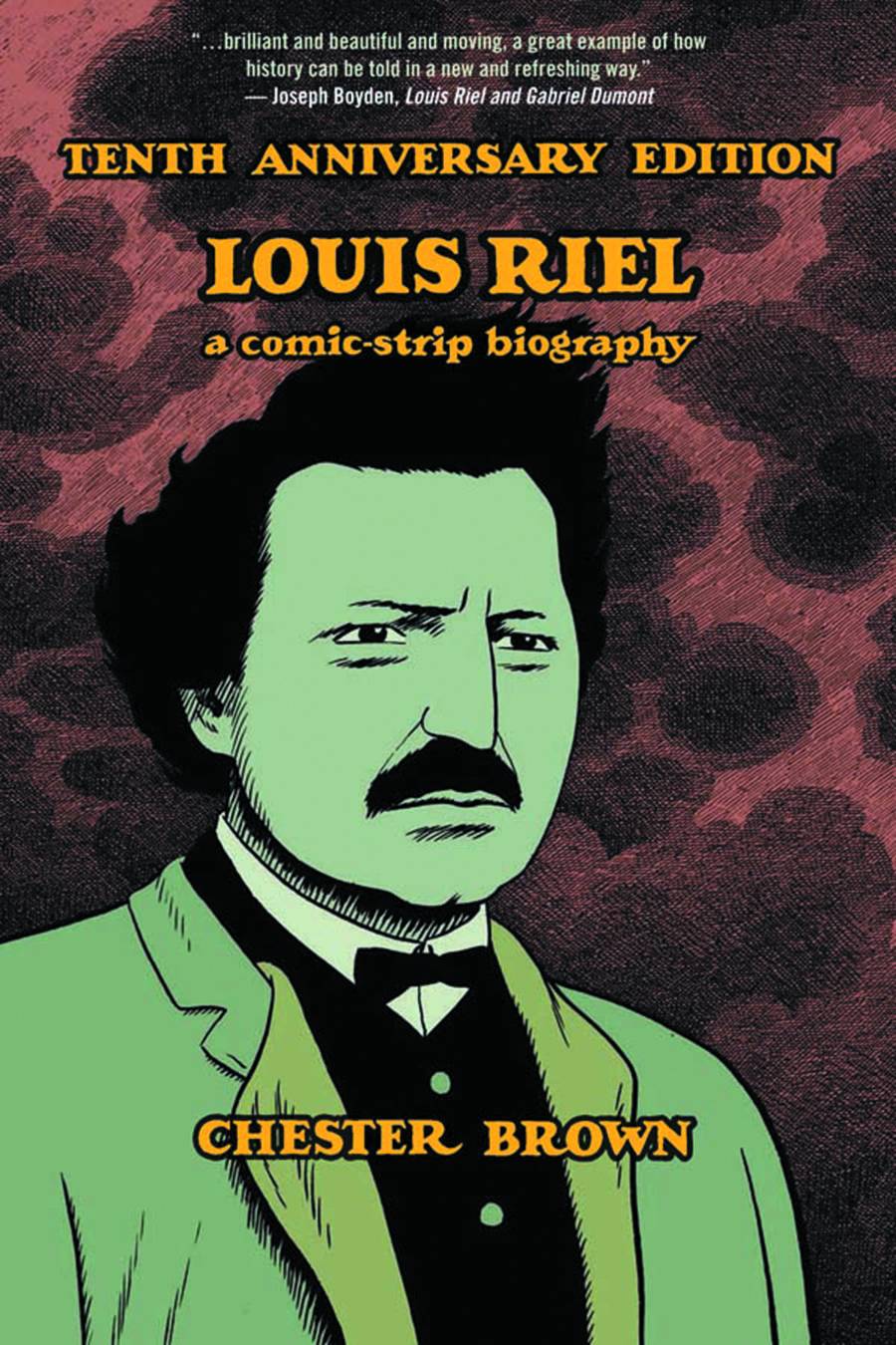Louis Riel A Comic Strip Biography TP 10Th Ann ED (New Ptg)