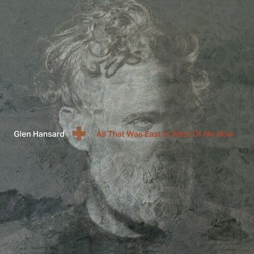 Glen Hansard - All That Was East is West of Me Now (Clear Vinyl)