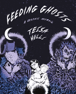 Feeding Ghosts: A Graphic Memoir by Tessa Hulls (Hardcover) (Graphic Novel)