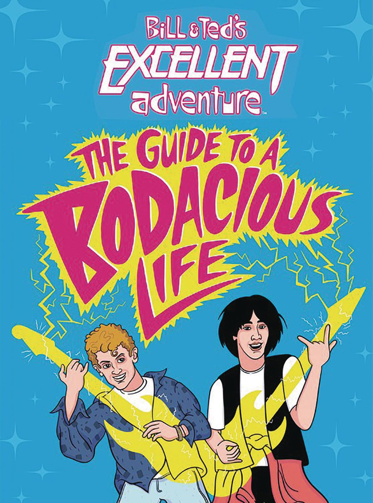Bill & Teds Excellent Adventure Guide To Bodacious Life HC (
