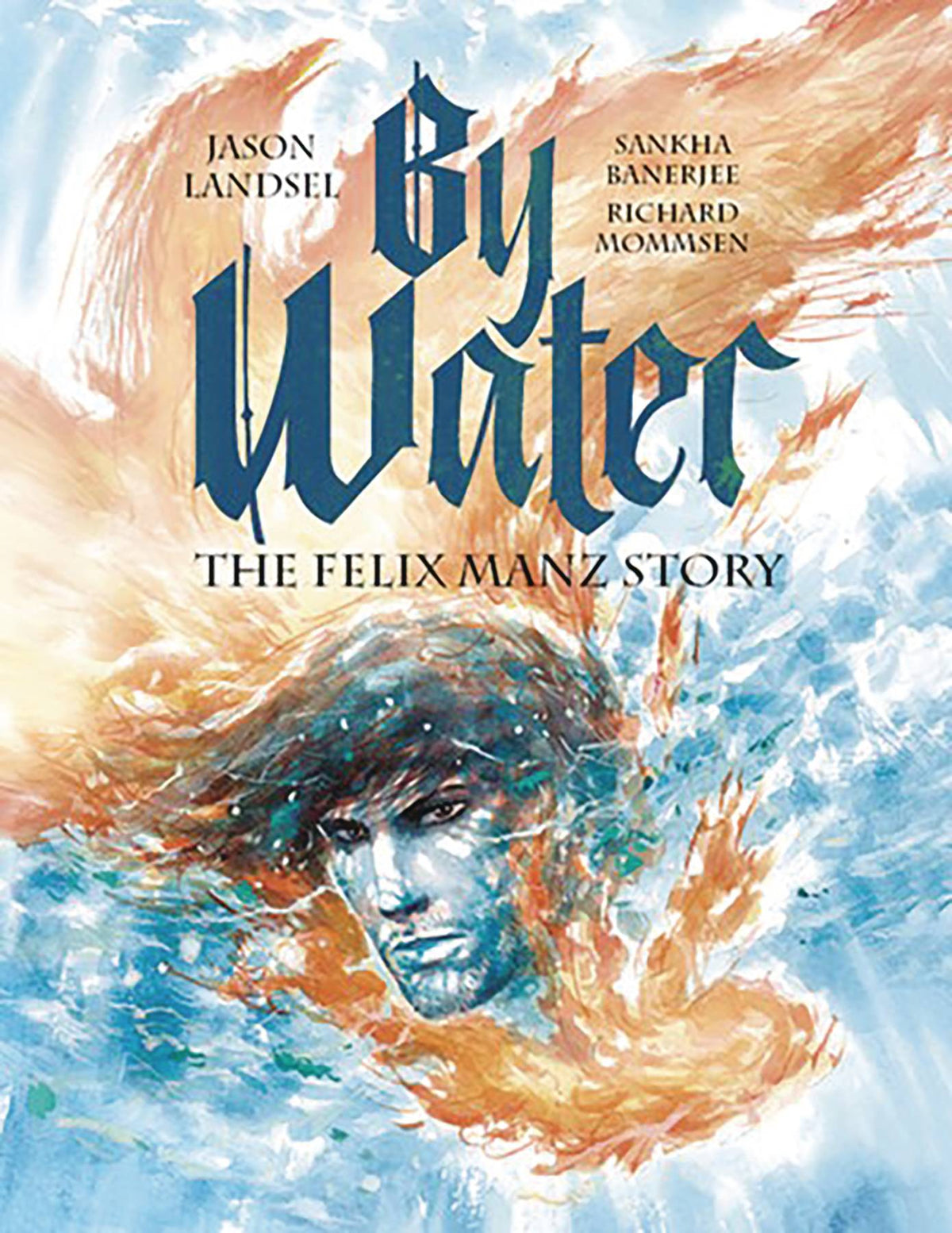 By Water Felix Manz Story GN