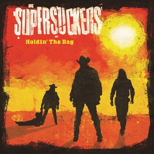 SUPERSUCKERS - HOLDIN' THE BAG
