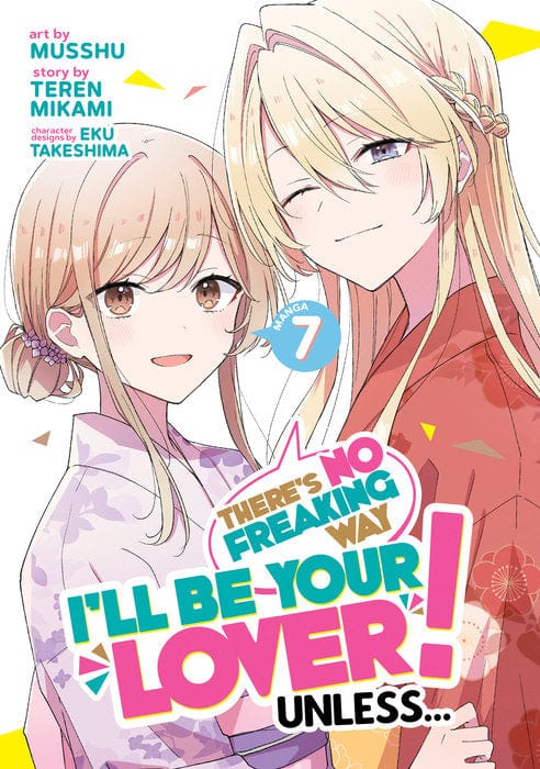 There's No Freaking Way I'll be Your Lover! Unless… (Manga) Vol. 7