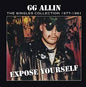 Gg Allin - Expose Yourself: The Singles Collection 1977-1991 (IEX)