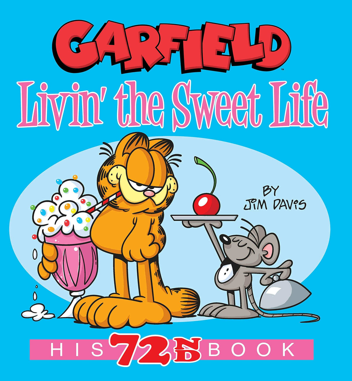 Garfield: Livin' the Sweet Life - His 72nd Book