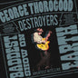 George Thorogood & the Destroyers - The Baddest Show on Earth: Greatest Hits Live