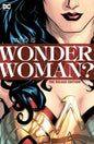 Wonder Woman Who Is Wonder Woman The Deluxe Edition HC