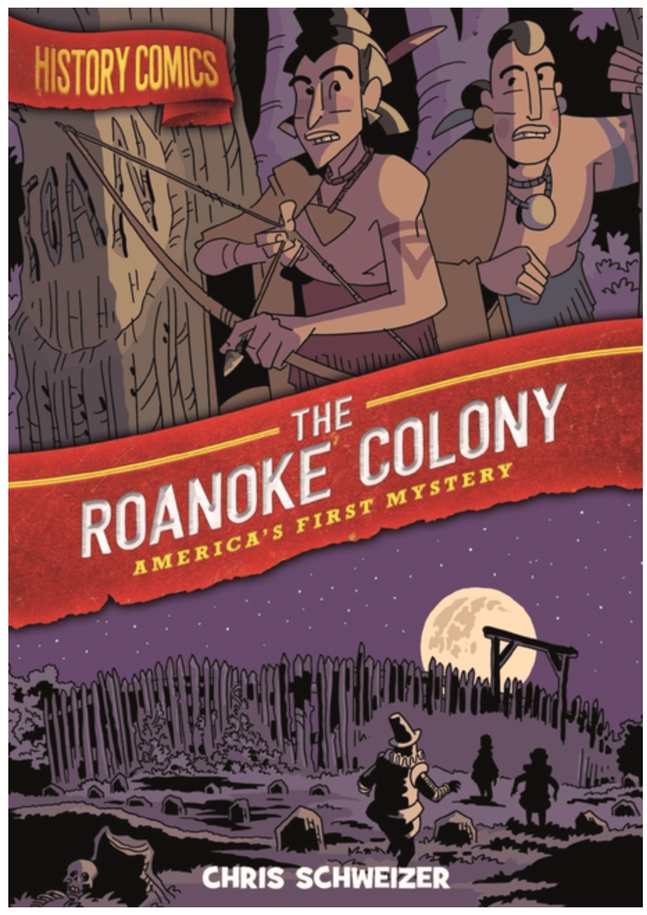 History Comics: The Roanoke Colony - America's First Mystery