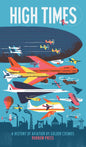 High Times: A History of Aviation HC