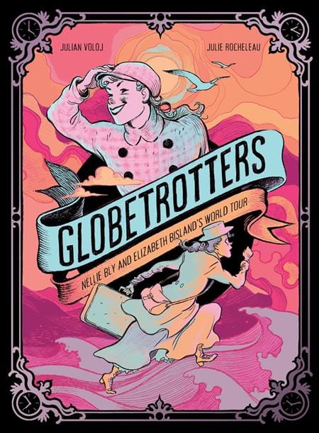 GLOBETROTTERS NELLIE BLY AND ELIZABETH BISLANDS WORLD TOUR HC