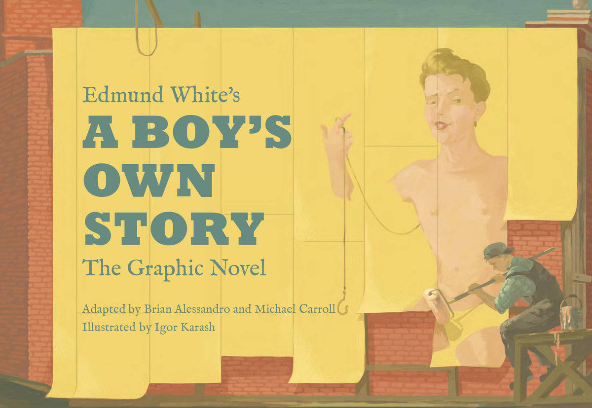 Edmund White A Boys Own Story The Graphic Novel (MR)