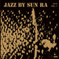 Sun Ra - Jazz By Sun Ra - Limited 180-Gram Vinyl with Bonus Track [Import] (Limited Edition, 180 Gram Vinyl, Bonus Track, Spain - Import)