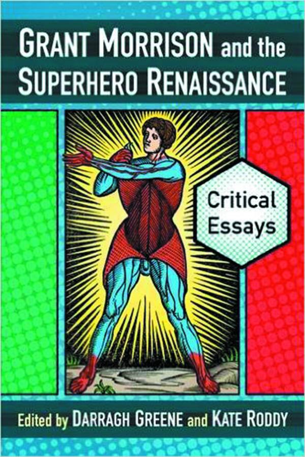 Grant Morrison & Superhero Renaissance Critical Essays Sc