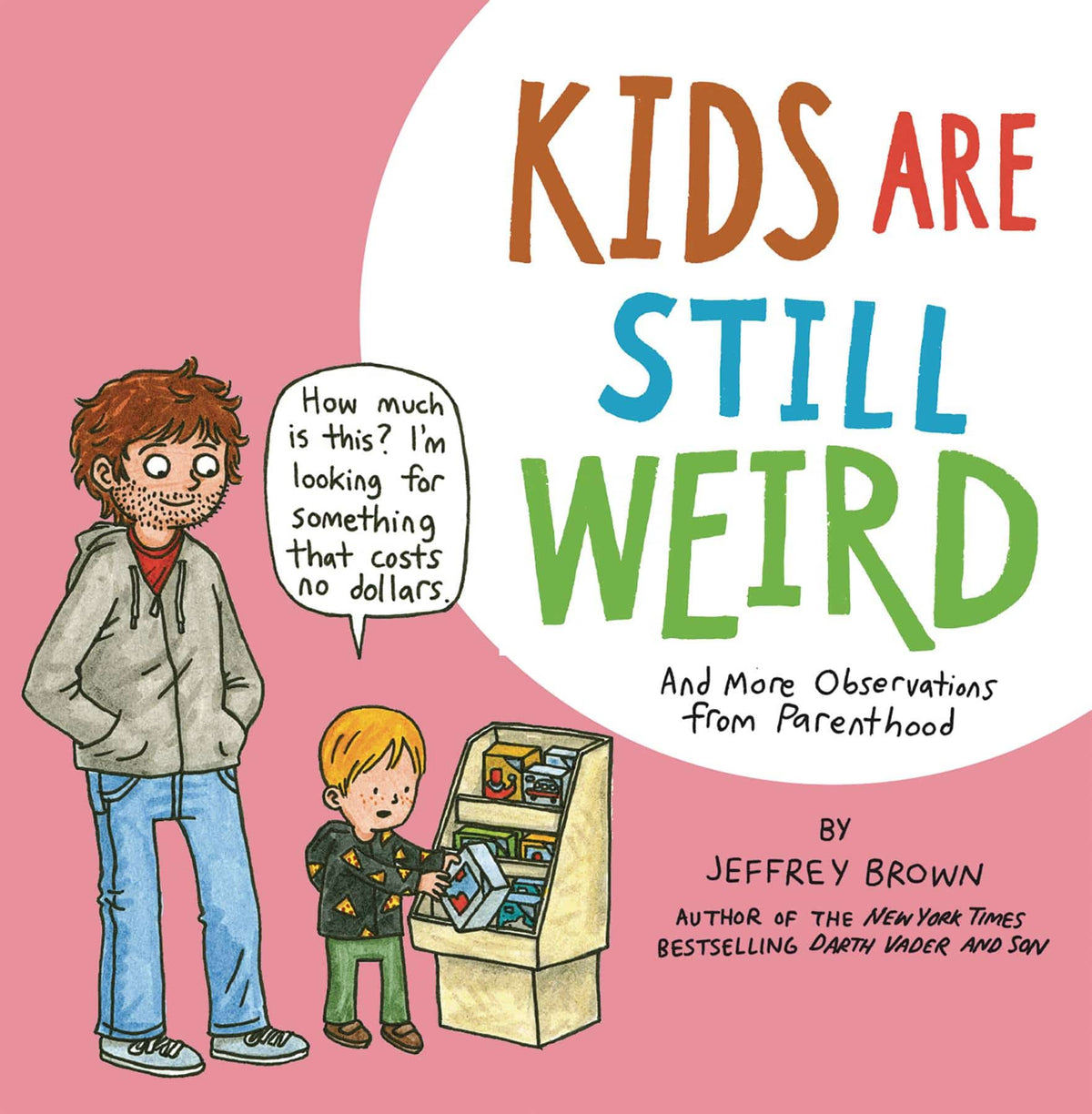 KIDS ARE STILL WEIRD MORE OBSERVATIONS PARENTHOOD