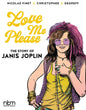 Love Me Please Story Of Janis Joplin HC