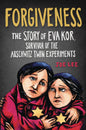 Forgiveness Story Of Eva Kor Survivor Of Auschwitz