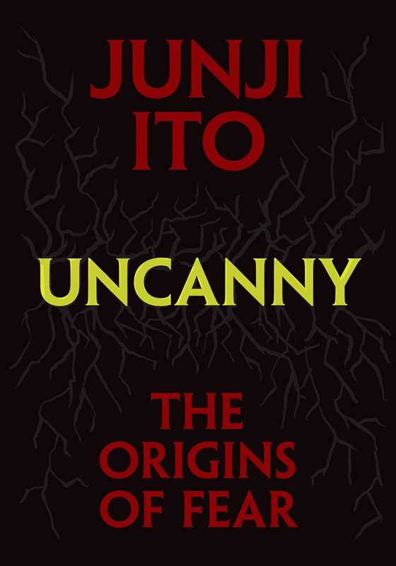 Uncanny: The Origins of Fear by Junji Ito: Hardcover