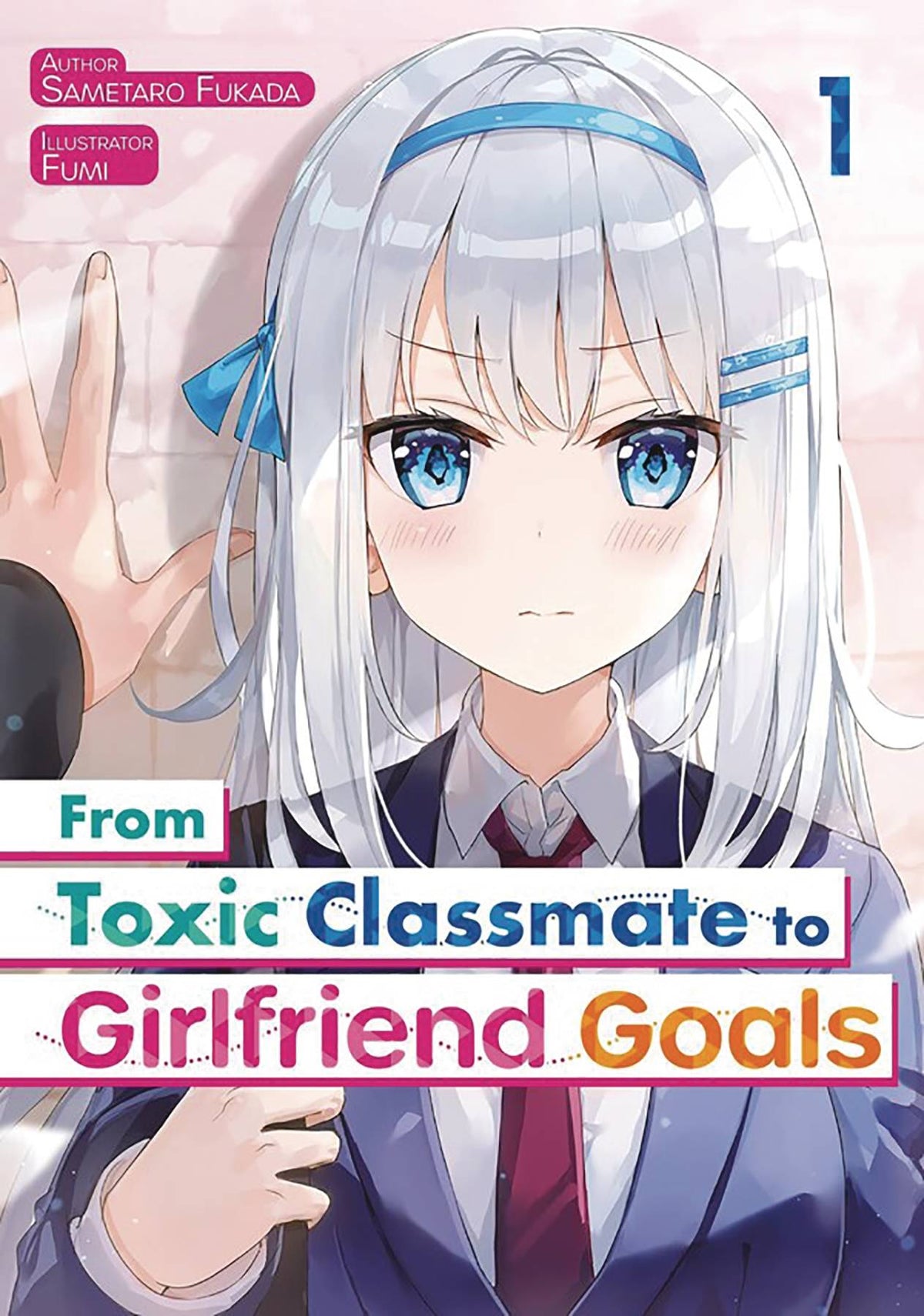 Toxic Classmate To Girlfriend Goals L Novel Vol 01