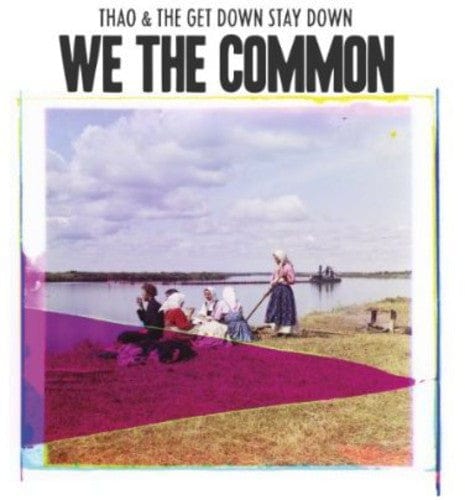 Thao & the Get Down Stay Down - We the Common [Import]
